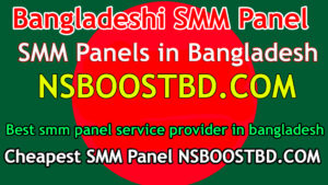 Smm Panel Bangladeshi : nsboostbd.com